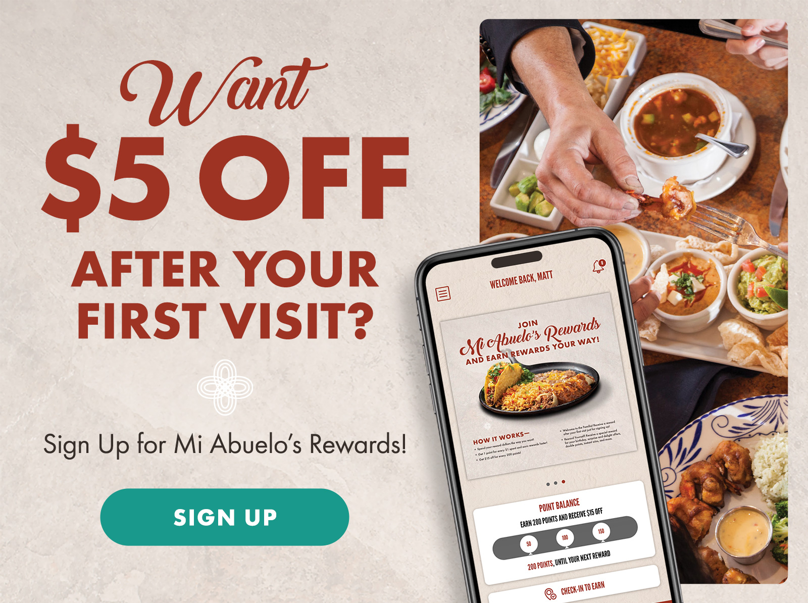 Want $5 off after your first visit? Sign up for Mi Abuelo's Rewards!